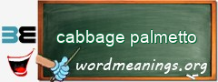 WordMeaning blackboard for cabbage palmetto